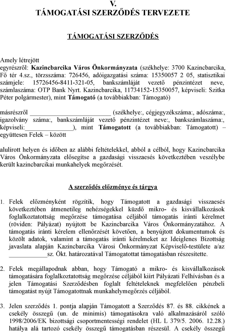 khelye: 3700 Kazincbarcika, Fő tér 4.sz.