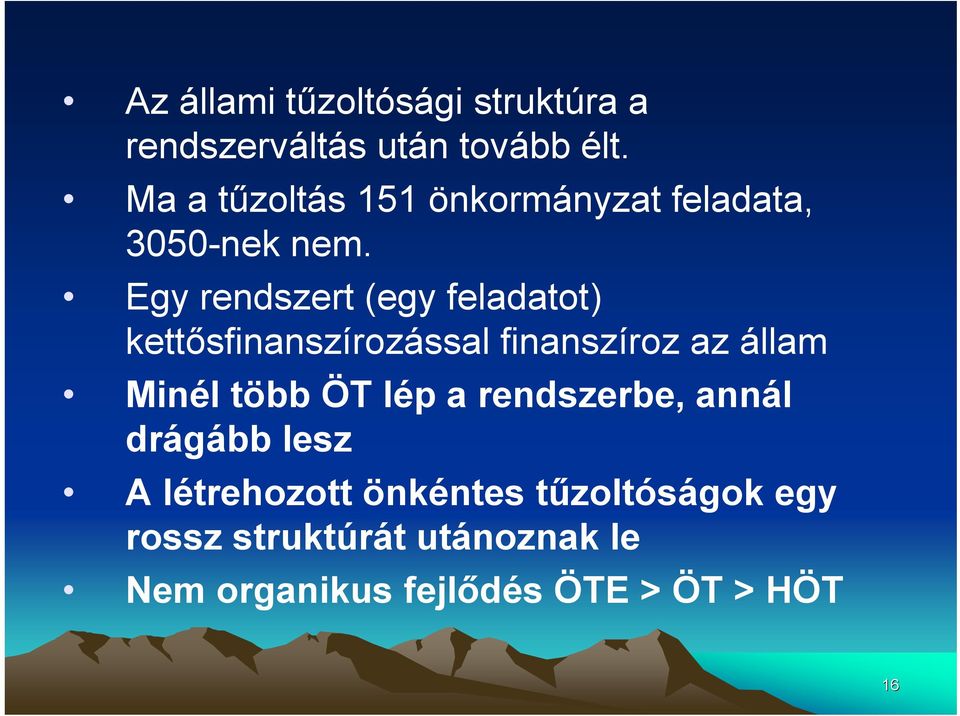 Egy rendszert (egy feladatot) kettősfinanszírozással finanszíroz az állam Minél több ÖT