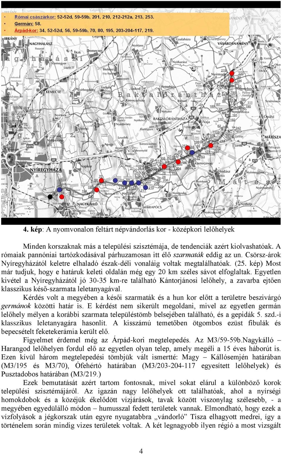 kép) Most már tudjuk, hogy e határuk keleti oldalán még egy 20 km széles sávot elfoglaltak.