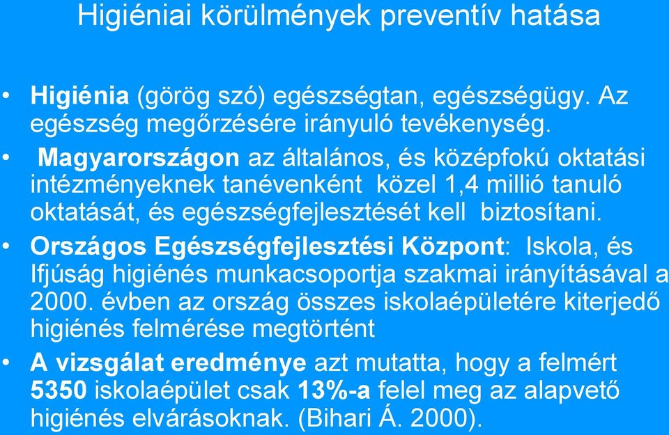 Országos Egészségfejlesztési Központ: Iskola, és Ifjúság higiénés munkacsoportja szakmai irányításával a 2000.