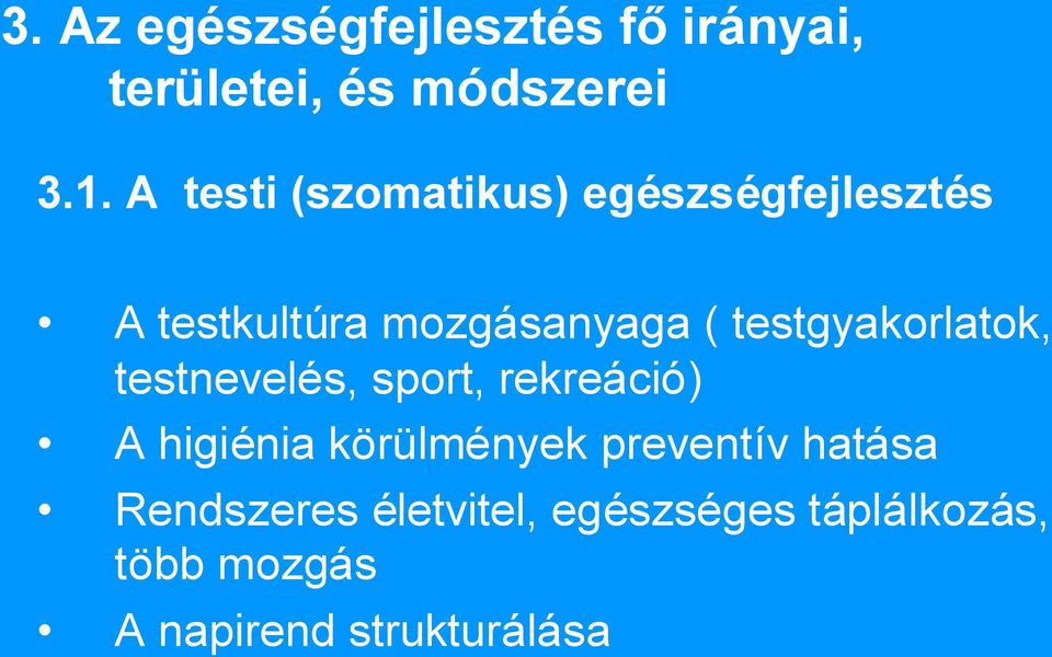 testgyakorlatok, testnevelés, sport, rekreáció) A higiénia körülmények