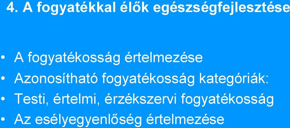 fogyatékosság kategóriák: Testi, értelmi,