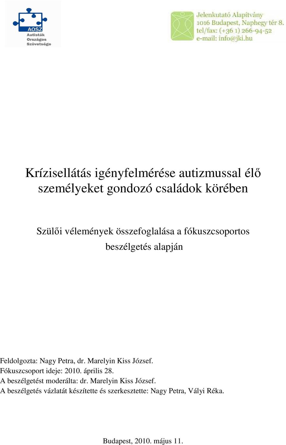 Marelyin Kiss József. Fókuszcsoport ideje: 2010. április 28. A beszélgetést moderálta: dr.