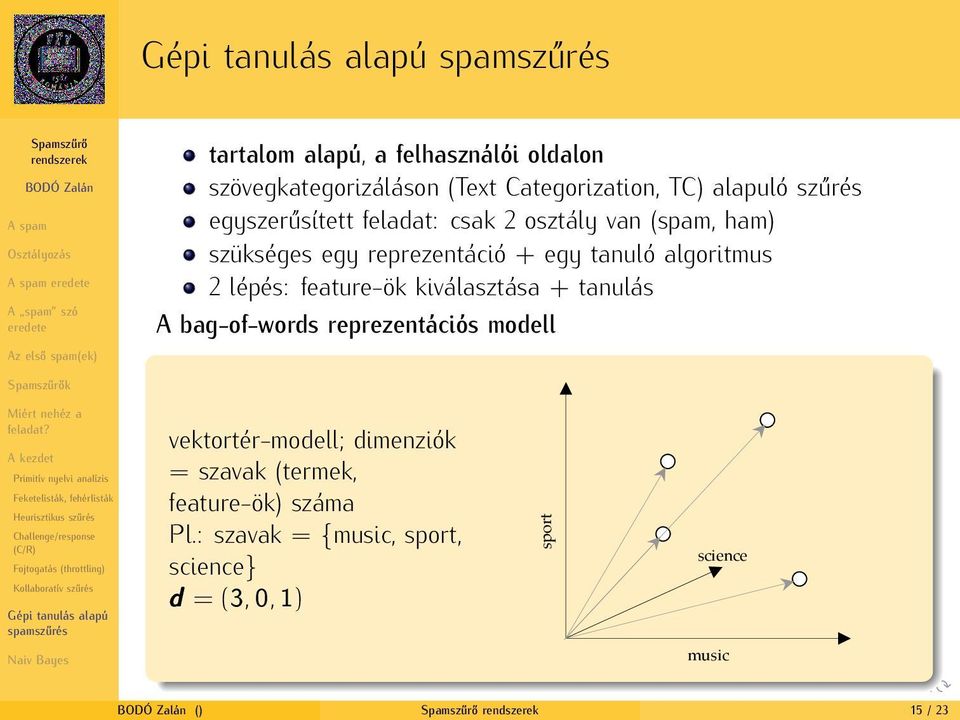 2 lépés: feature-ök kválasztása + tanulás A bag-of-words reprezentácós modell vektortér-modell; dmenzók =