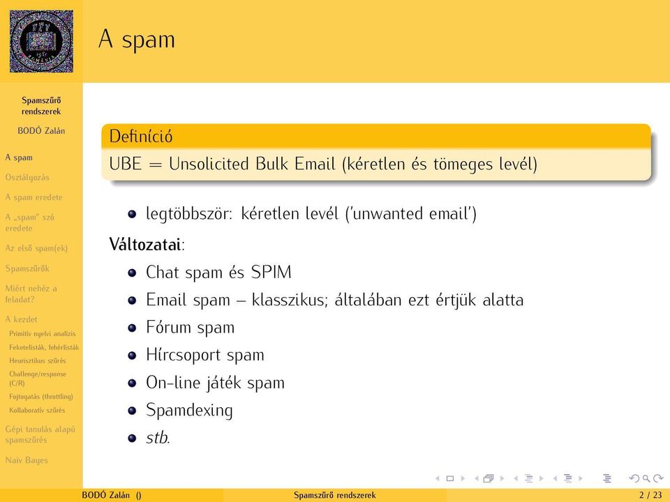 spam és SPIM Emal spam klasszkus; általában ezt értjük alatta