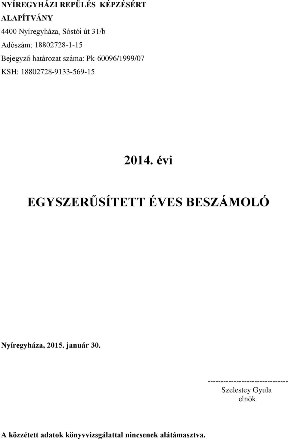 évi EGYSZERŰSÍTETT ÉVES BESZÁMOLÓ Nyíregyháza, 2015. január 30.