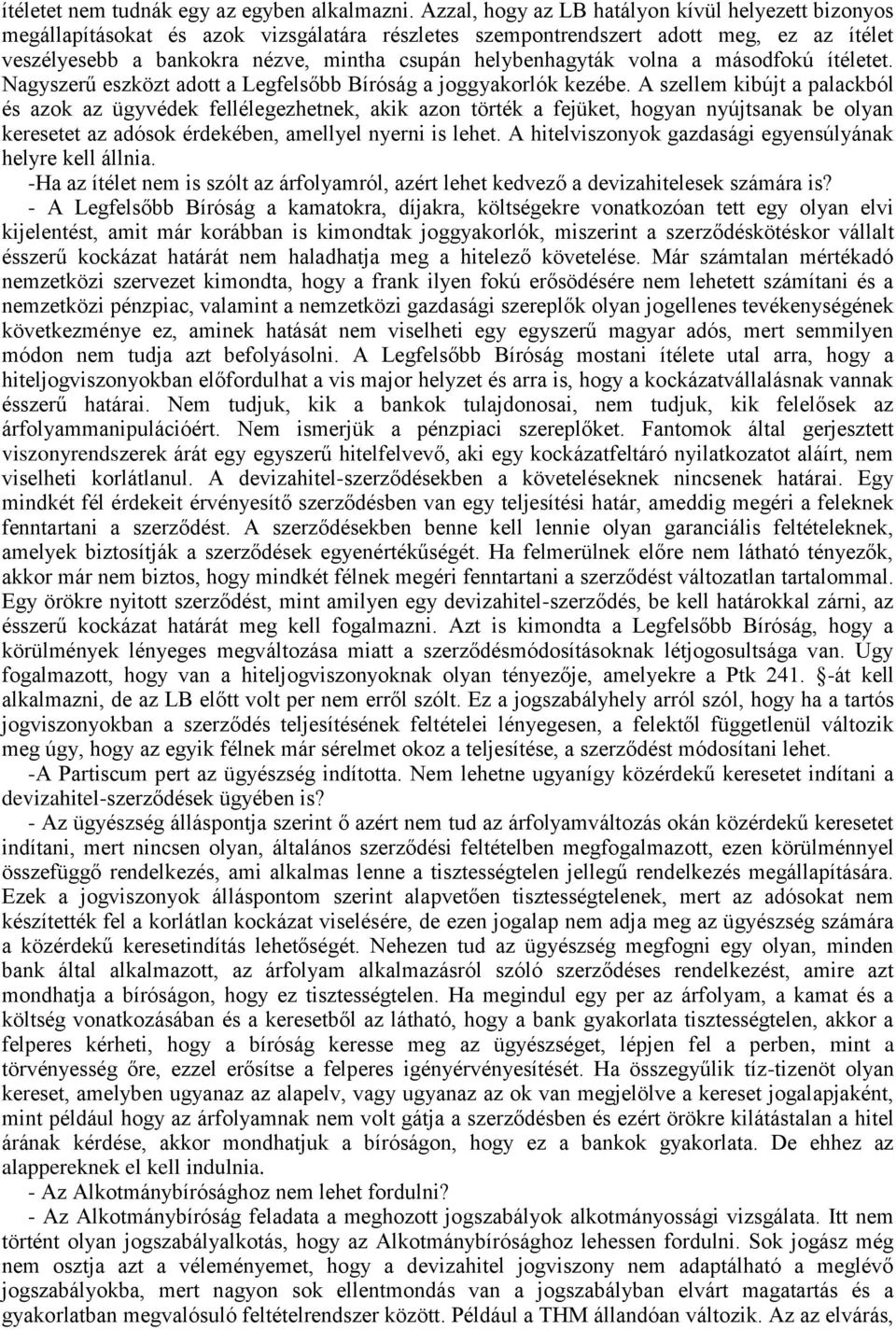 helybenhagyták volna a másodfokú ítéletet. Nagyszerű eszközt adott a Legfelsőbb Bíróság a joggyakorlók kezébe.