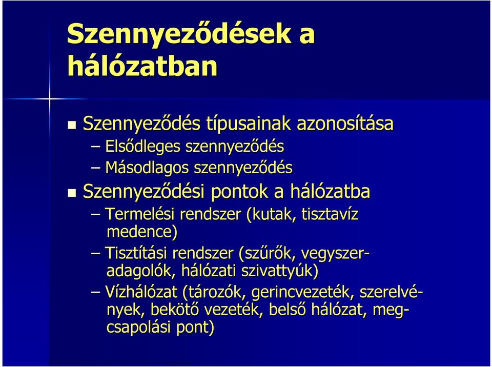 medence) Tisztítási si rendszer (szűrők, vegyszer- adagolók, hálózati h szivattyúk) Vízhálózat