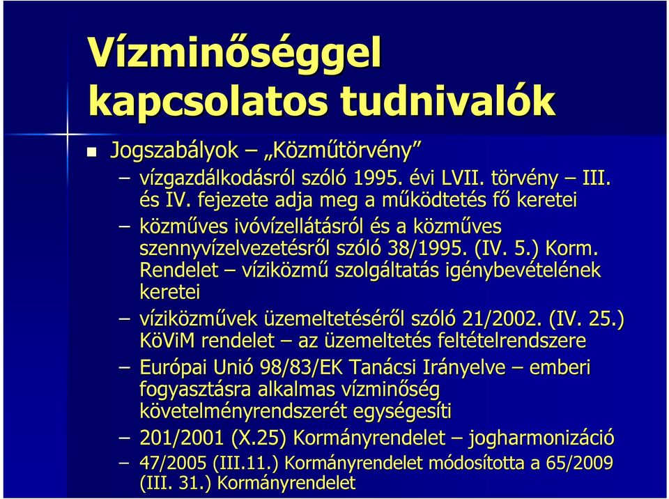 Rendelet víziközmű szolgáltat ltatás s igénybev nybevételének keretei víziközművek üzemeltetéséről l szóló 21/2002. (IV. 25.