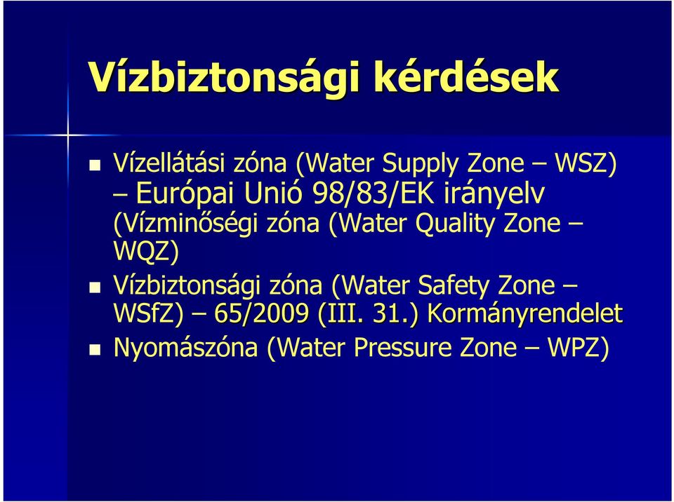 Quality Zone WQZ) Vízbiztonsági zóna (Water Safety Zone WSfZ)