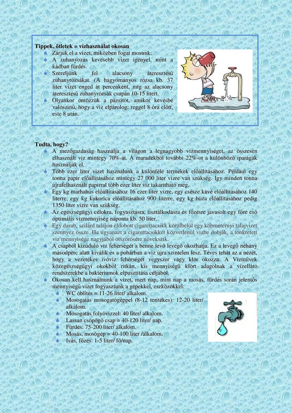 Olyankor öntözzük a pázsitot, amikor kevésbé valószínű, hogy a víz elpárolog: reggel 8 óra előtt, este 8 után. Tudta, hogy?