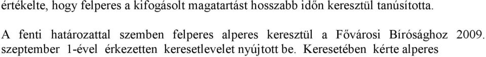 A fenti határozattal szemben felperes alperes keresztül a