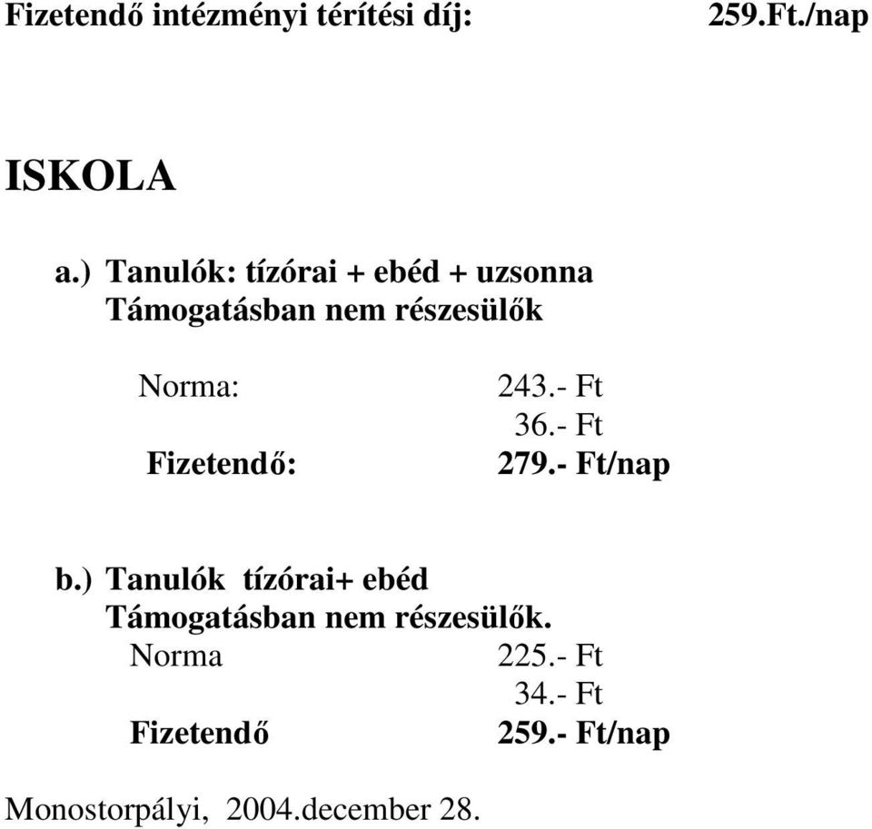 Fizetendő: 243.- Ft 36.- Ft 279.- Ft/nap b.