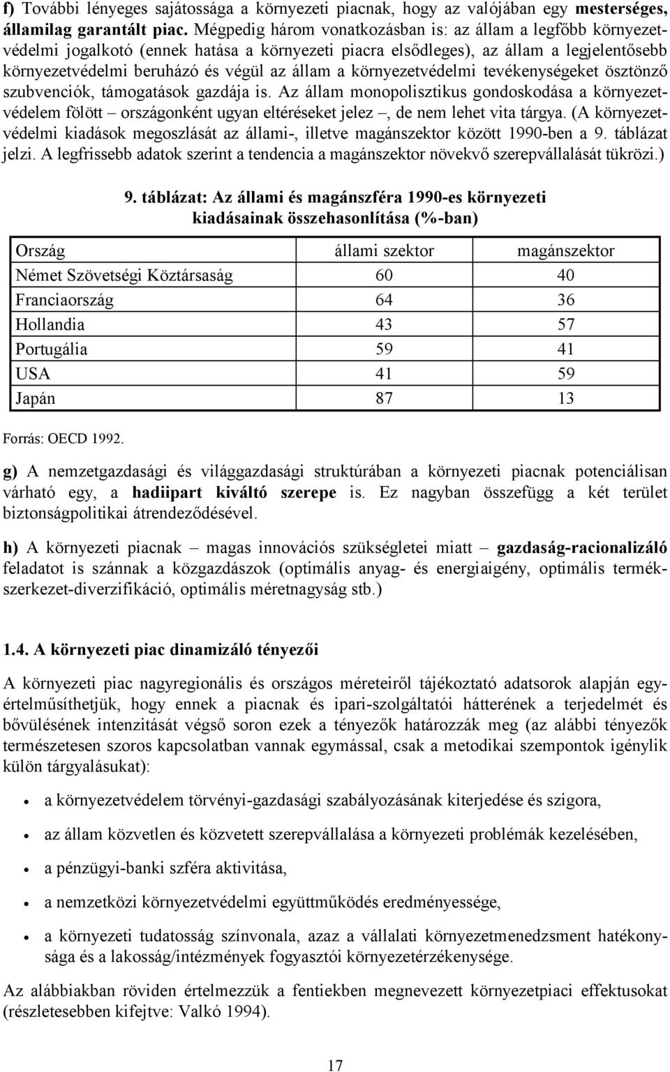 környezetvédelmi tevékenységeket ösztönző szubvenciók, támogatások gazdája is.