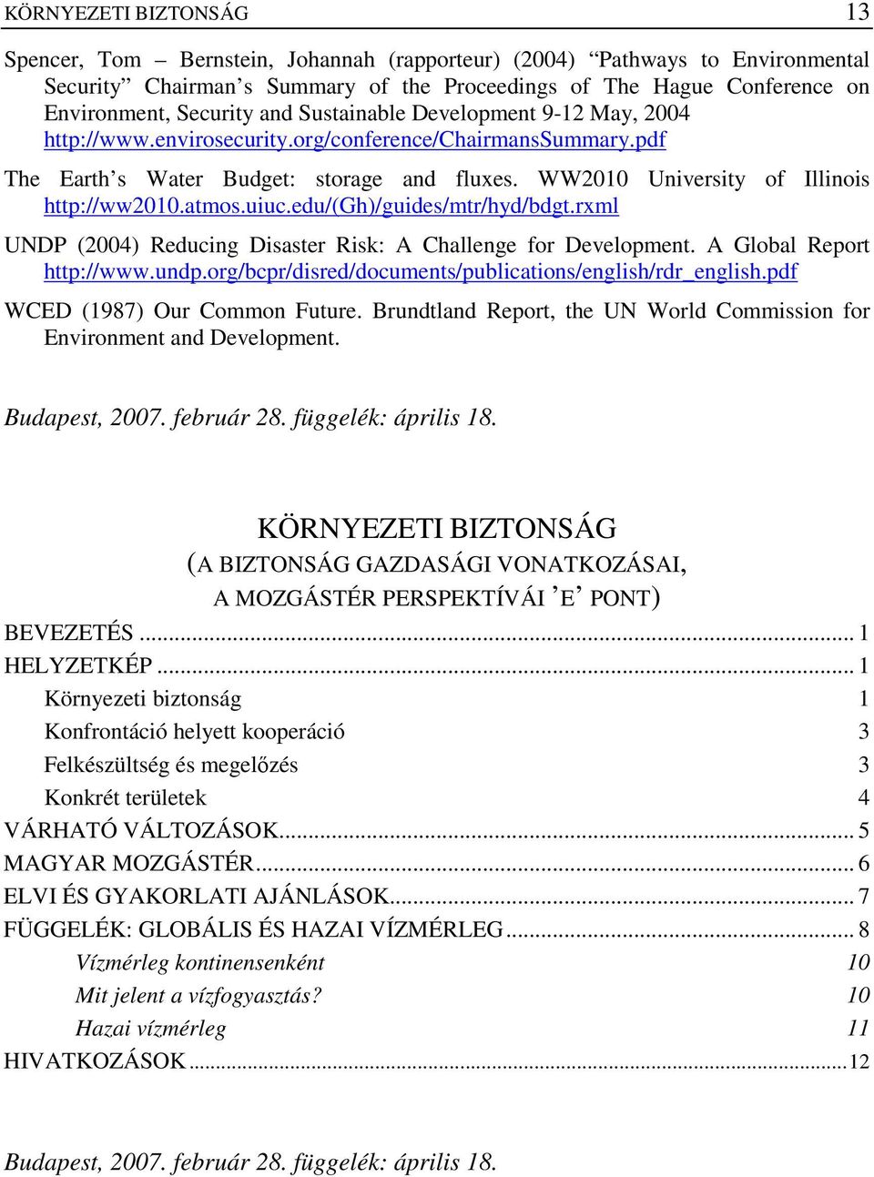 atmos.uiuc.edu/(gh)/guides/mtr/hyd/bdgt.rxml UNDP (2004) Reducing Disaster Risk: A Challenge for Development. A Global Report http://www.undp.