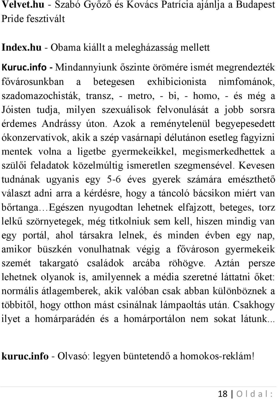 szexuálisok felvonulását a jobb sorsra érdemes Andrássy úton.