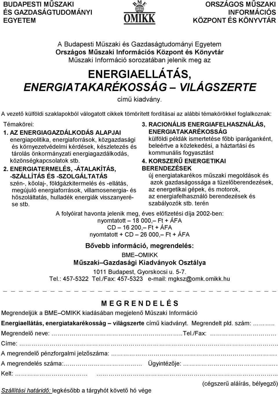 A vezető külföldi szaklapokból válogatott cikkek tömörített fordításai az alábbi témakörökkel foglalkoznak: Témakörei: 1.