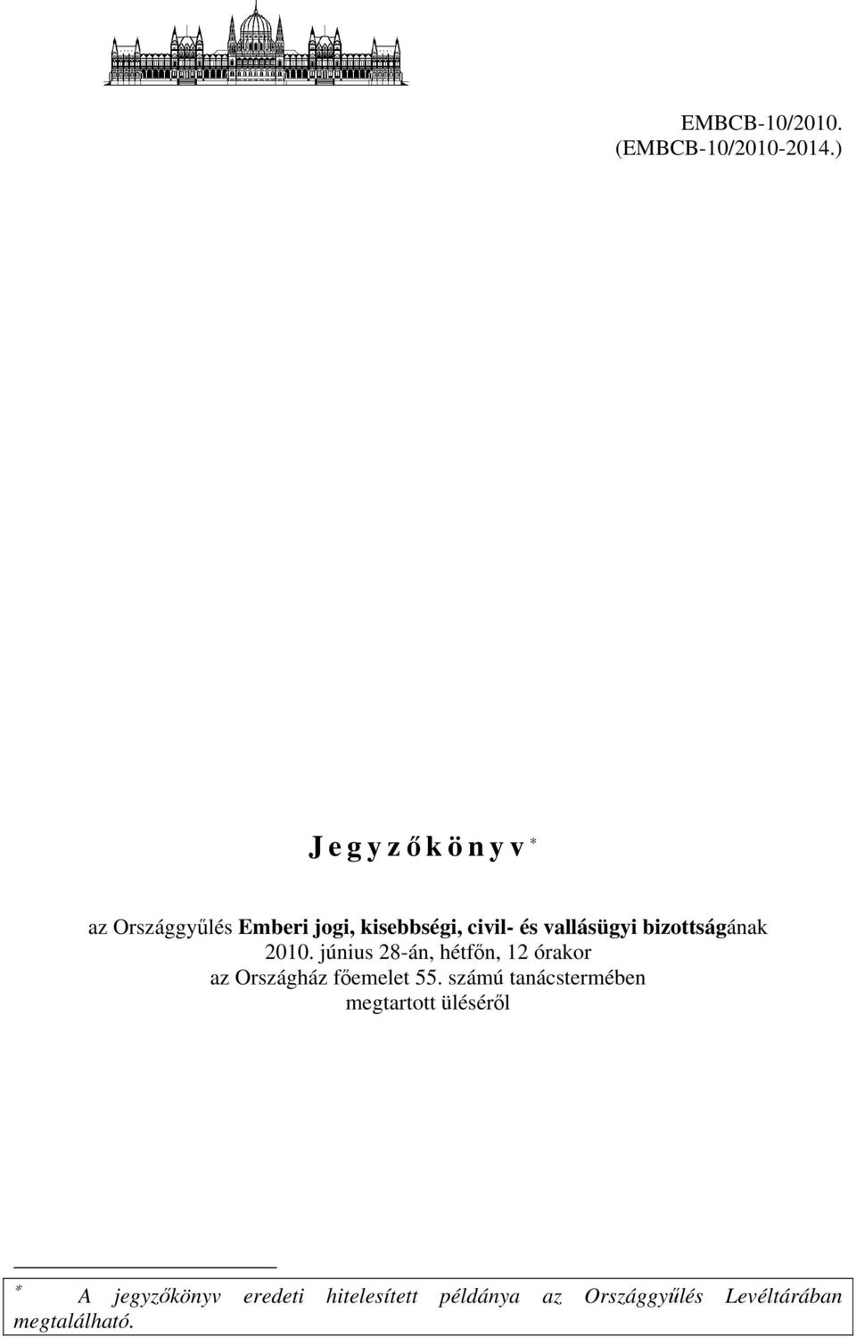 bizottságának 2010. június 28-án, hétfőn, 12 órakor az Országház főemelet 55.