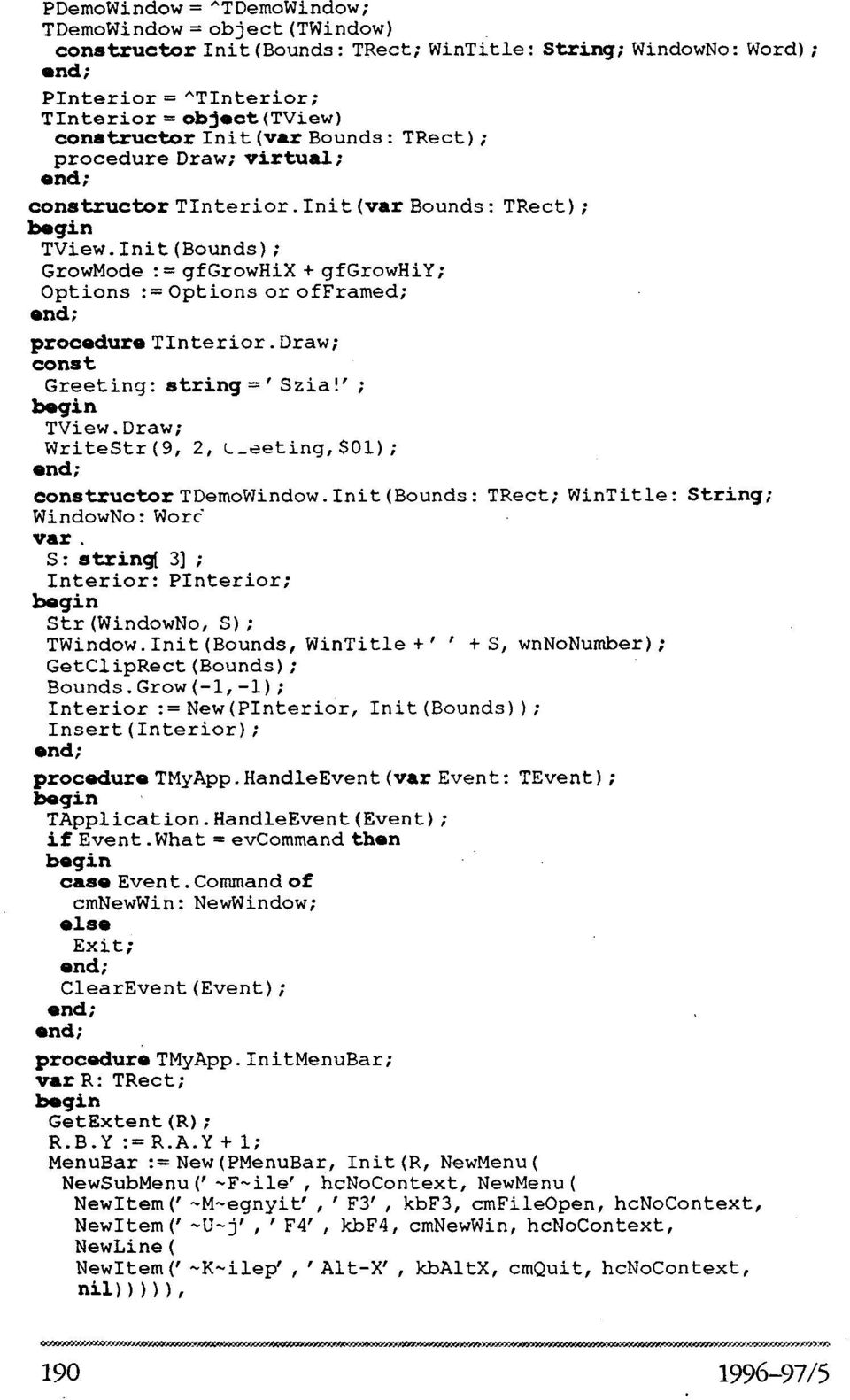 Draw; const Greeting: string = ' Szia!' ; TView.Draw; WriteStr(9, 2, Greeting,$01); constructor TDemoWindow.