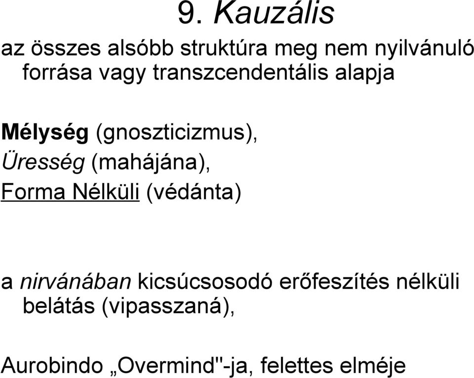 (mahájána), Forma Nélküli (védánta) a nirvánában kicsúcsosodó