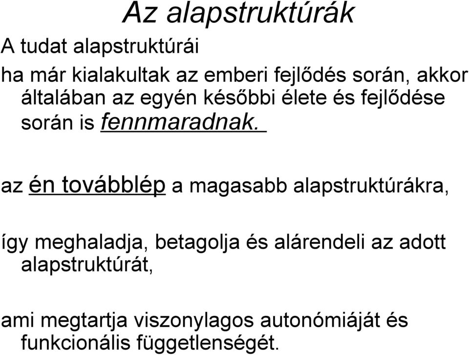 az én továbblép a magasabb alapstruktúrákra, így meghaladja, betagolja és alárendeli