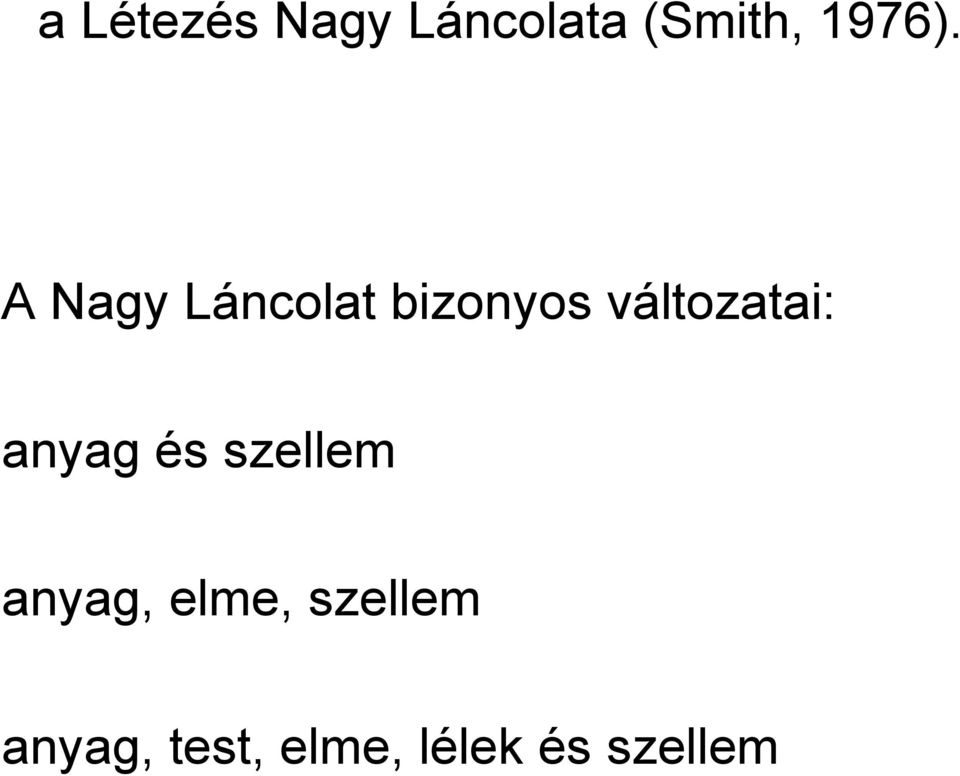 A Nagy Láncolat bizonyos változatai: