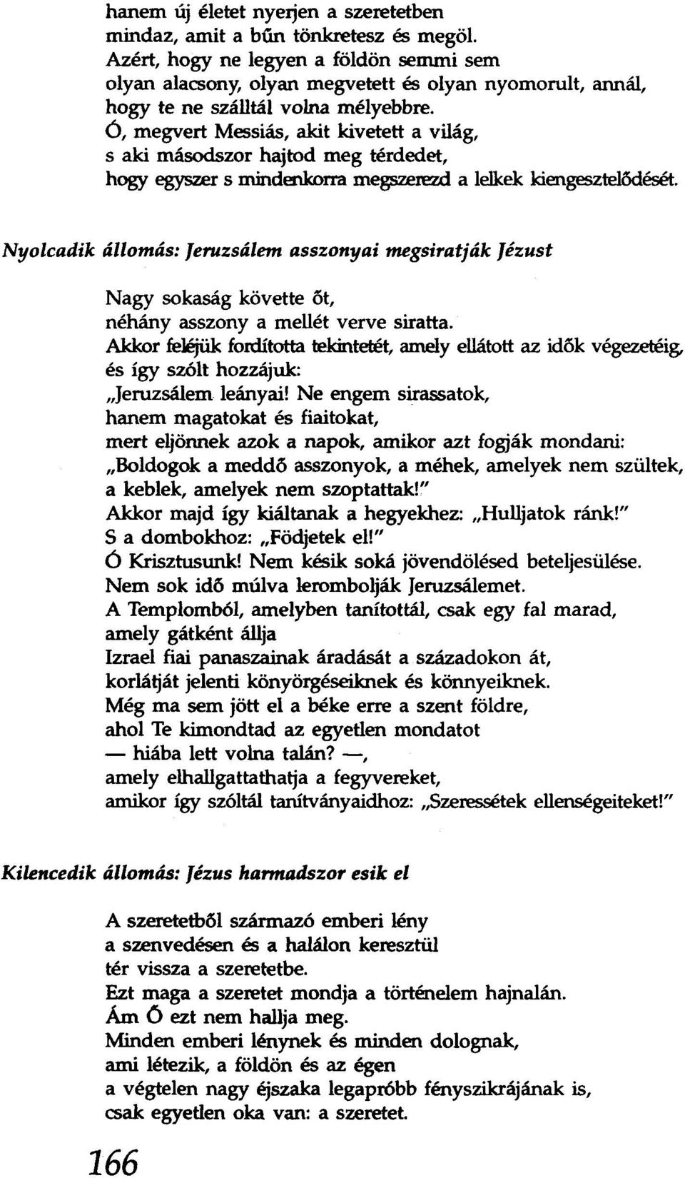 6, megvert Messiás, akit kivetett a világ, s aki másodszor hajtod meg térdedet, hogy egyszer s mindenkorra megszerezd a lelkek kiengesztelődését.