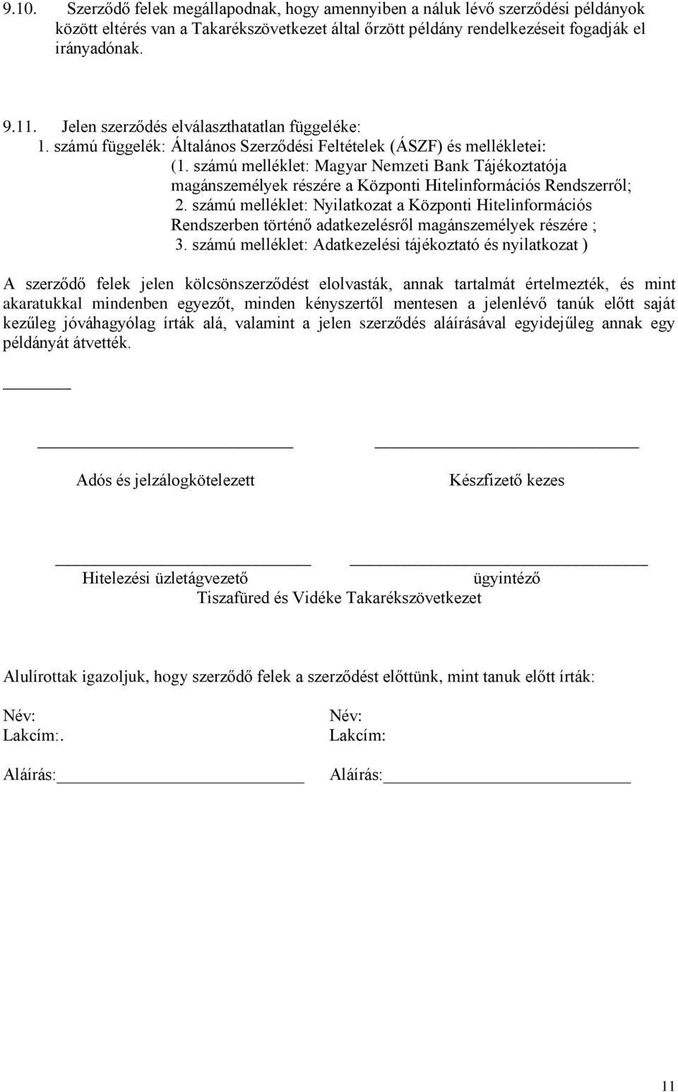 számú melléklet: Magyar Nemzeti Bank Tájékoztatója magánszemélyek részére a Központi Hitelinformációs Rendszerről; 2.