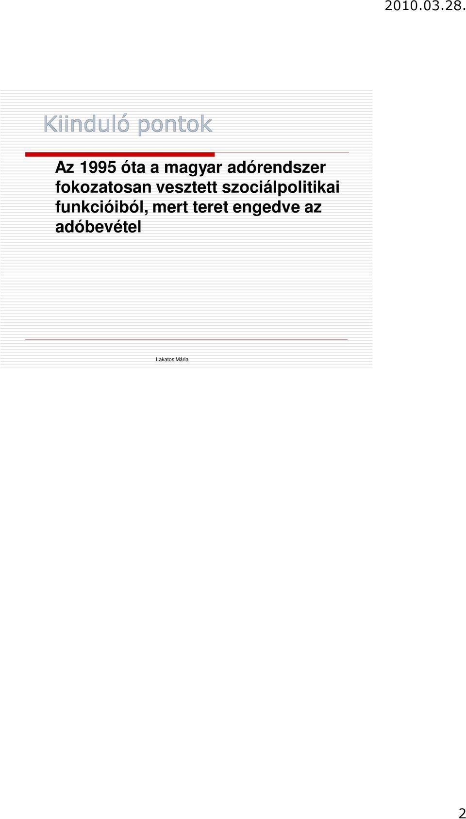 Az 1995 óta a magyar adószabályozás sajátossága, hogy a személyi jövedelemadó mellett sajátos lineáris adóként