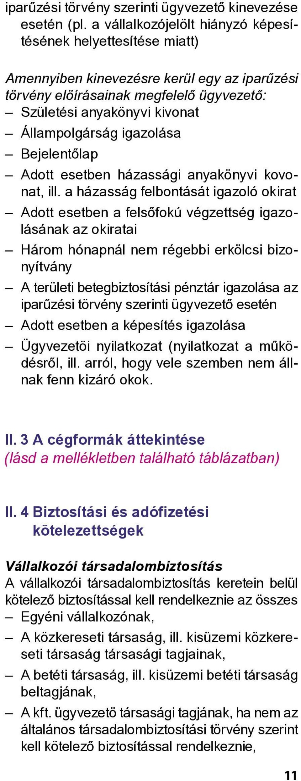 igazolása Bejelentôlap Adott esetben házassági anyakönyvi kovonat, ill.