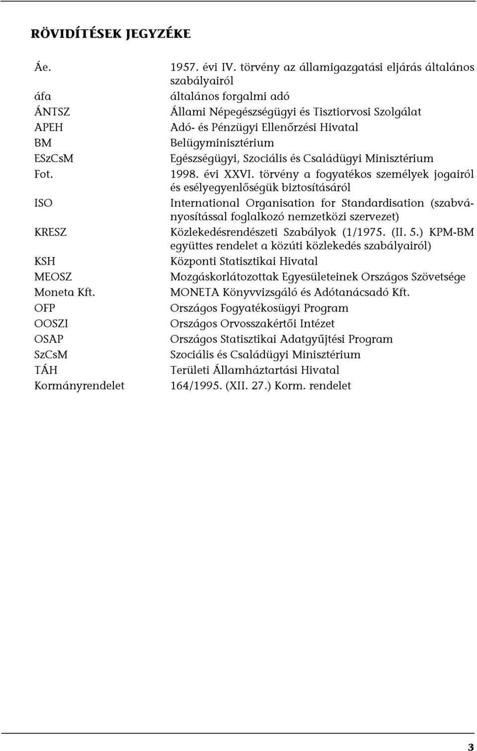 Szociális és Családügyi Minisztérium 1998. évi XXVI.