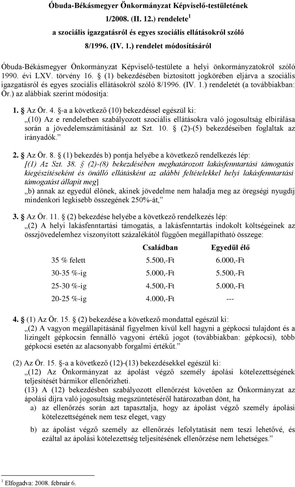 ) az alábbiak szerint módosítja: 1. Az Ör. 4.