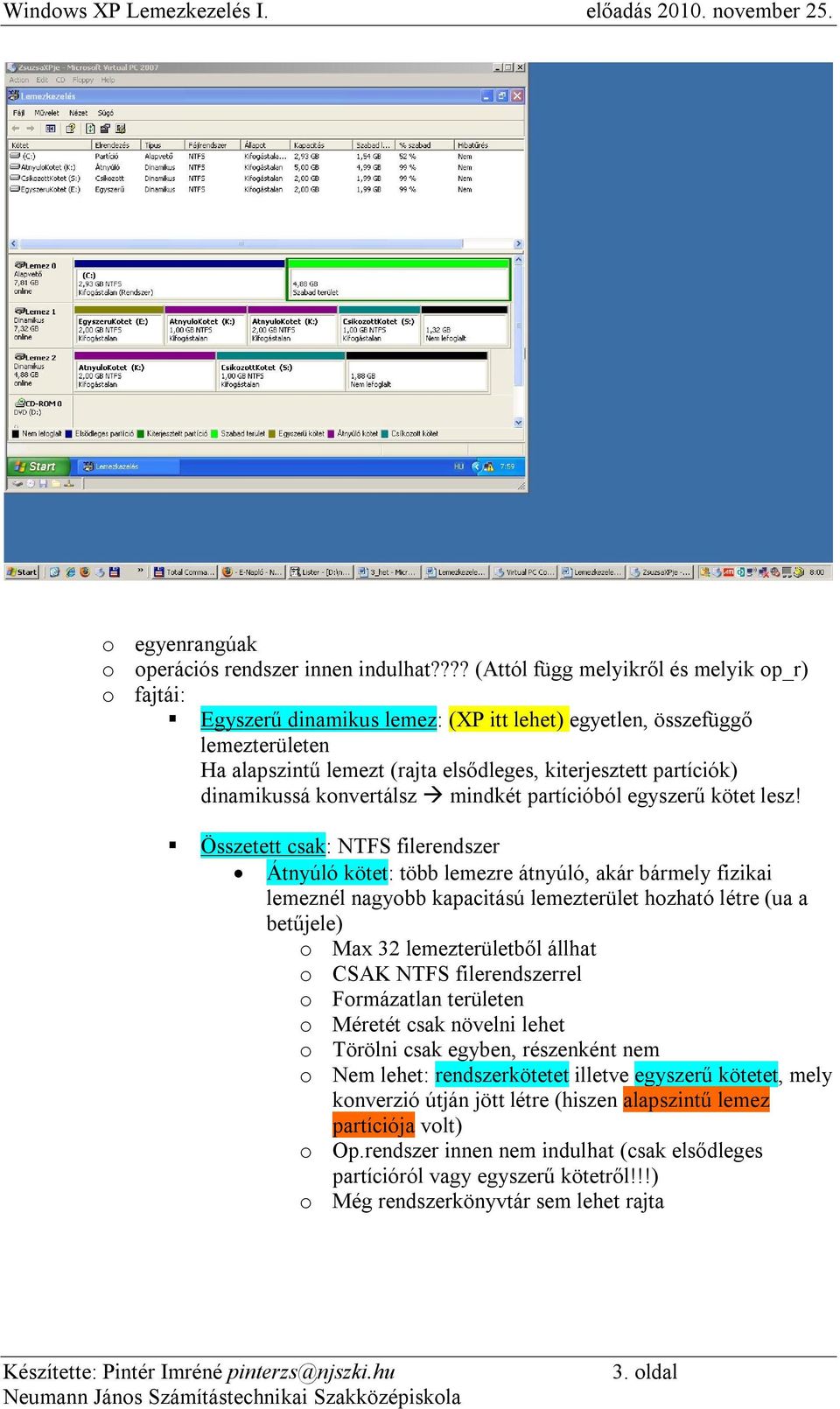 dinamikussá konvertálsz mindkét partícióból egyszerű kötet lesz!