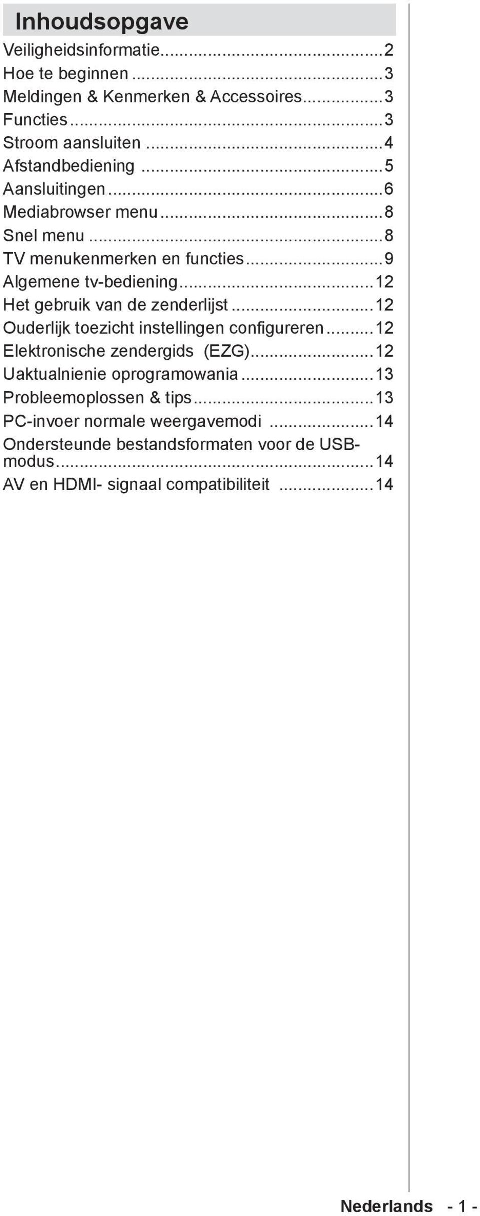 ..12 uderlijk toezicht instellingen configureren...12 Elektronische zendergids (EZG)...12 Uaktualnienie oprogramowania...13 Probleemoplossen & tips.