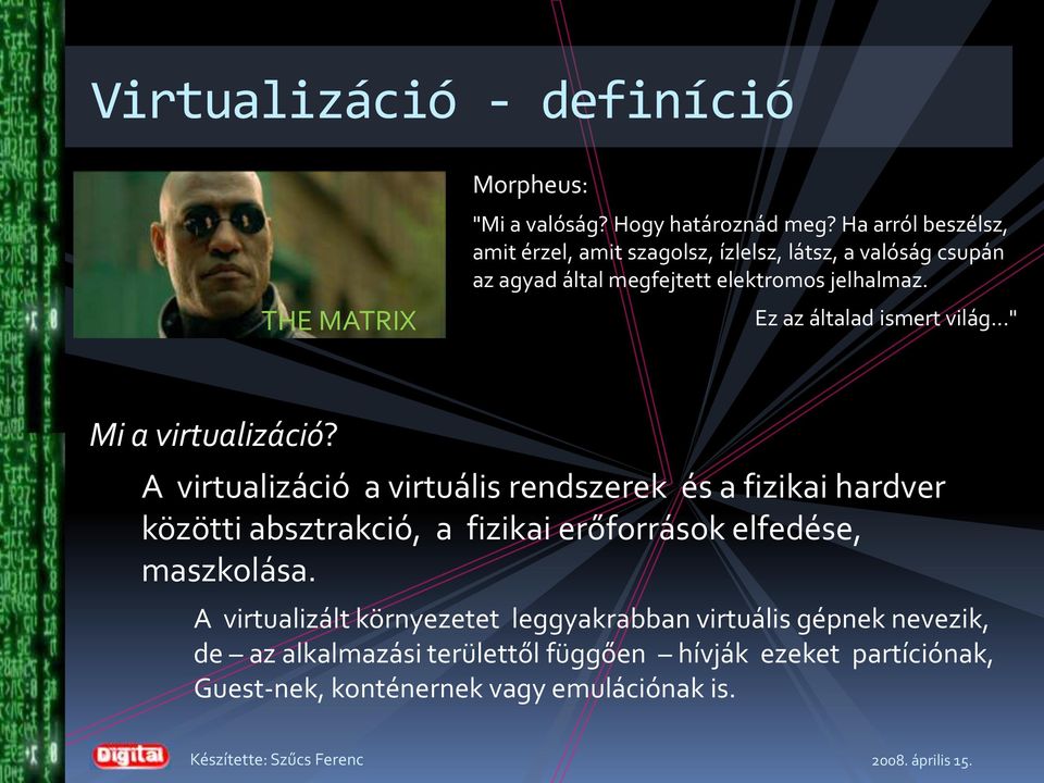 Ez az általad ismert világ..." i a virtualizáció?