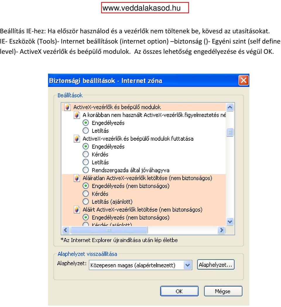 IE- Eszközök (Tools)- Internet beállítások (internet option) biztonság