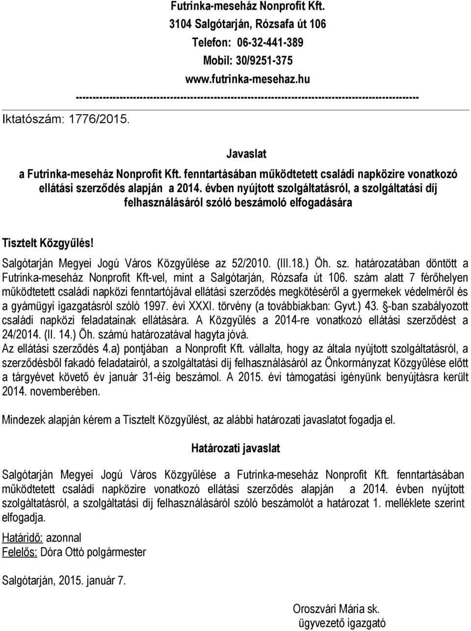 fenntartásában működtetett családi napközire vonatkozó ellátási szerződés alapján a 2014.