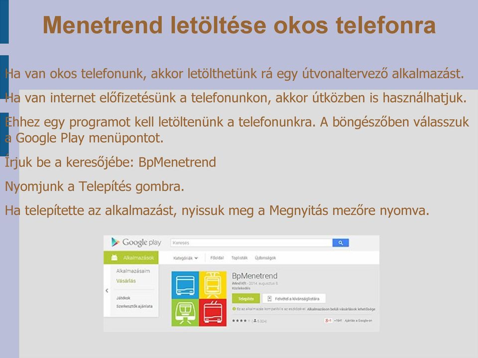 Ehhez egy programot kell letöltenünk a telefonunkra. A böngészőben válasszuk a Google Play menüpontot.