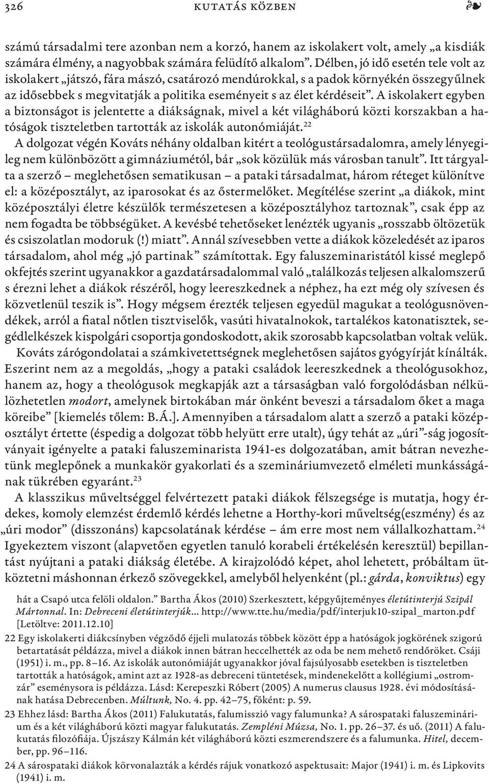 A iskolakert egyben a biztonságot is jelentette a diákságnak, mivel a két világháború közti korszakban a hatóságok tiszteletben tartották az iskolák autonómiáját.