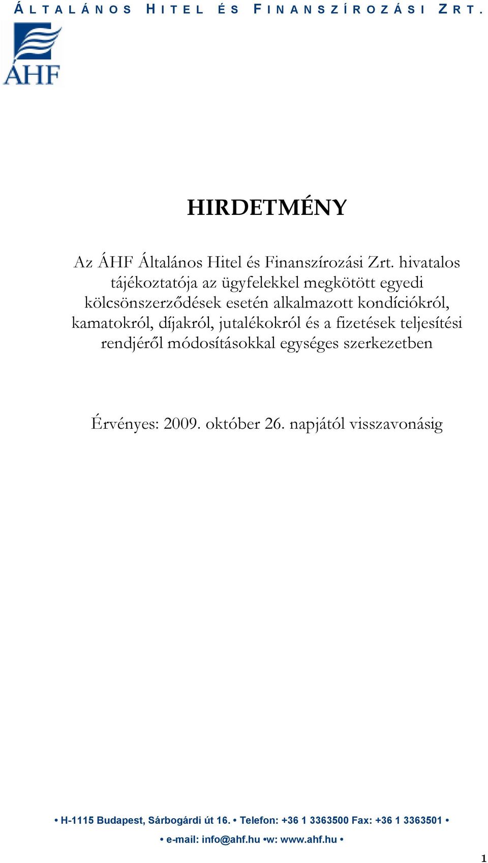 alkalmazott kondíciókról, kamatokról, díjakról, jutalékokról és a fizetések