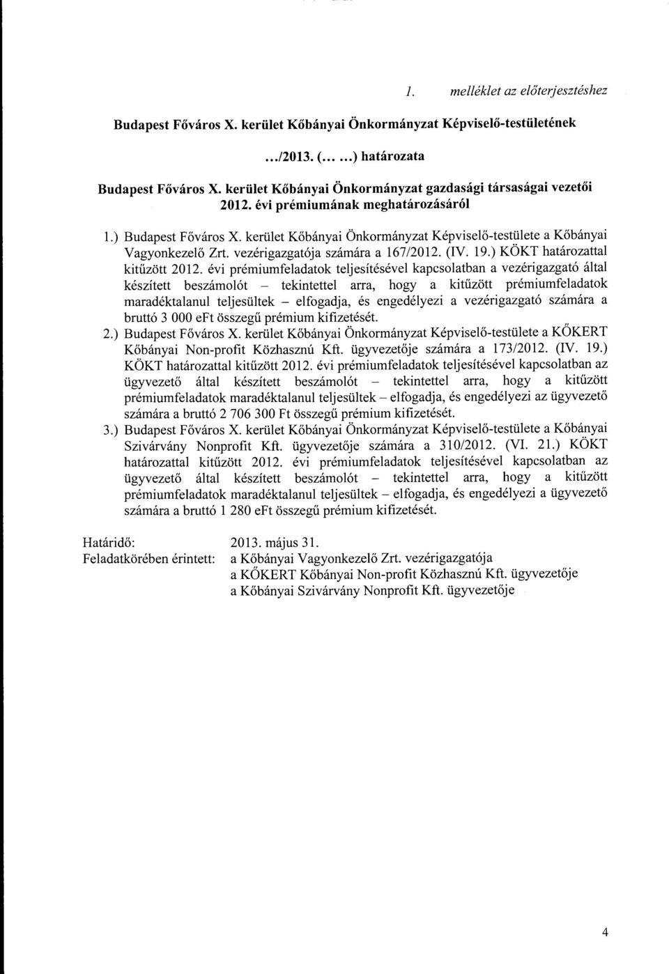 vezérigazgatója számára a 167/2012. (IV. 19.) KÖKT határozattal kitűzött 2012.