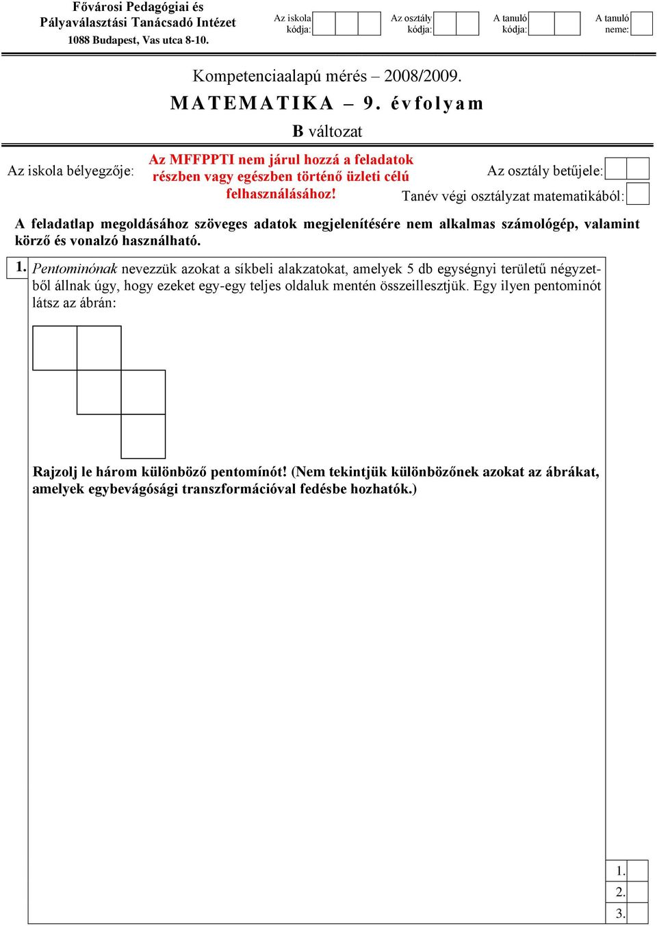 év fo ly am B változat Az MFFPPTI nem járul hozzá a feladatok részben vagy egészben történő üzleti célú Az osztály betűjele: felhasználásához!