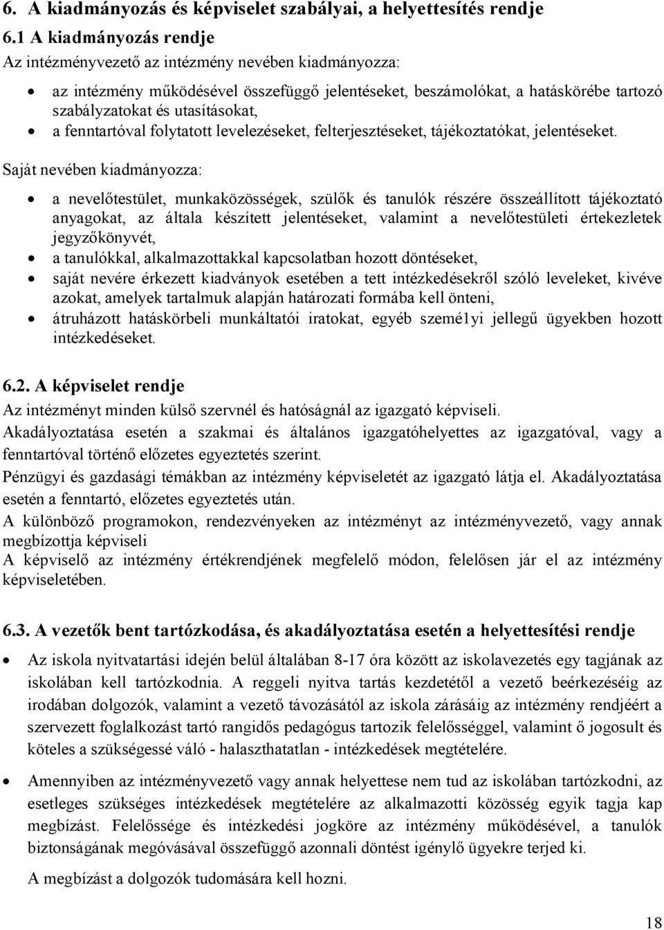 fenntartóval folytatott levelezéseket, felterjesztéseket, tájékoztatókat, jelentéseket.