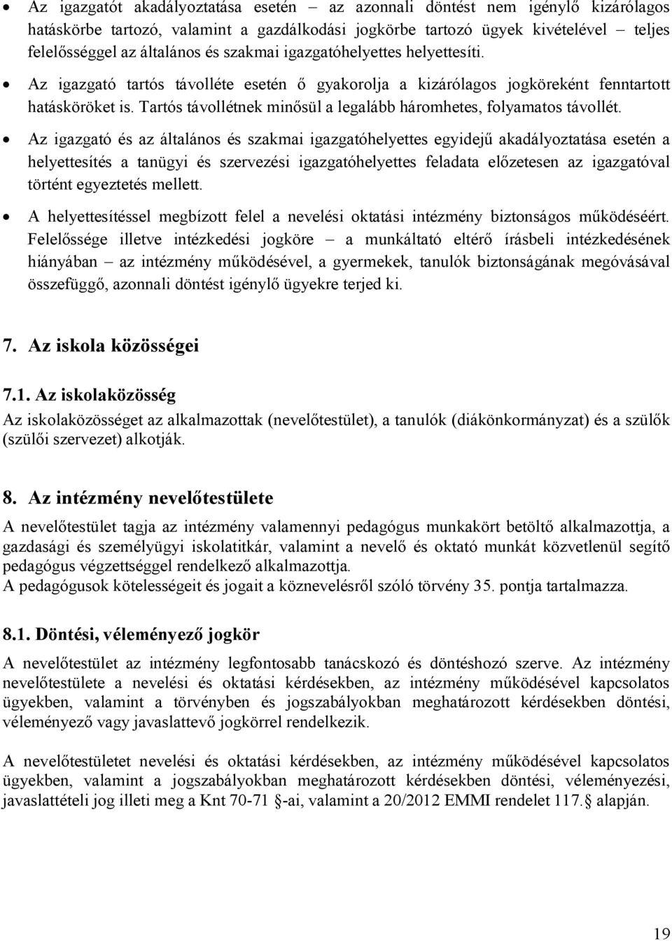 Tartós távollétnek minősül a legalább háromhetes, folyamatos távollét.