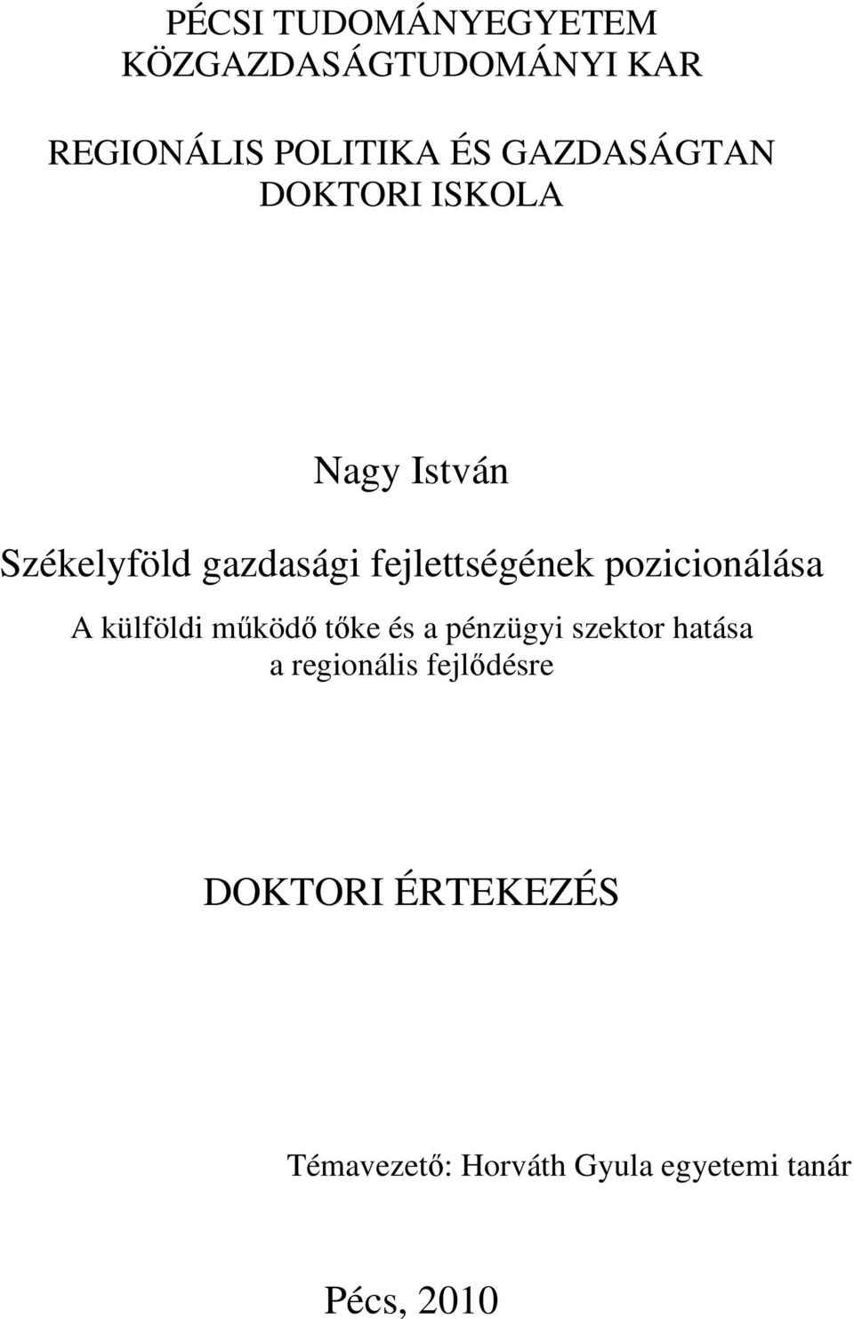 pozicionálása A külföldi mőködı tıke és a pénzügyi szektor hatása a