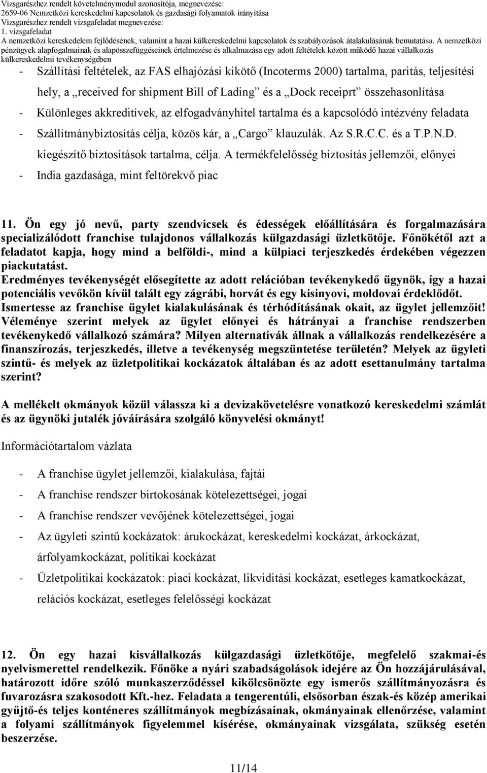 kiegészítő biztosítások tartalma, célja. A termékfelelősség biztosítás jellemzői, előnyei - India gazdasága, mint feltörekvő piac 11.