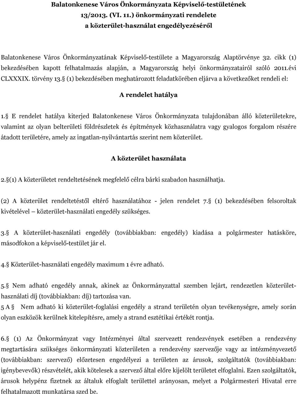 cikk (1) bekezdésében kapott felhatalmazás alapján, a Magyarország helyi önkormányzatairól szóló 2011.évi CLXXXIX. törvény 13.