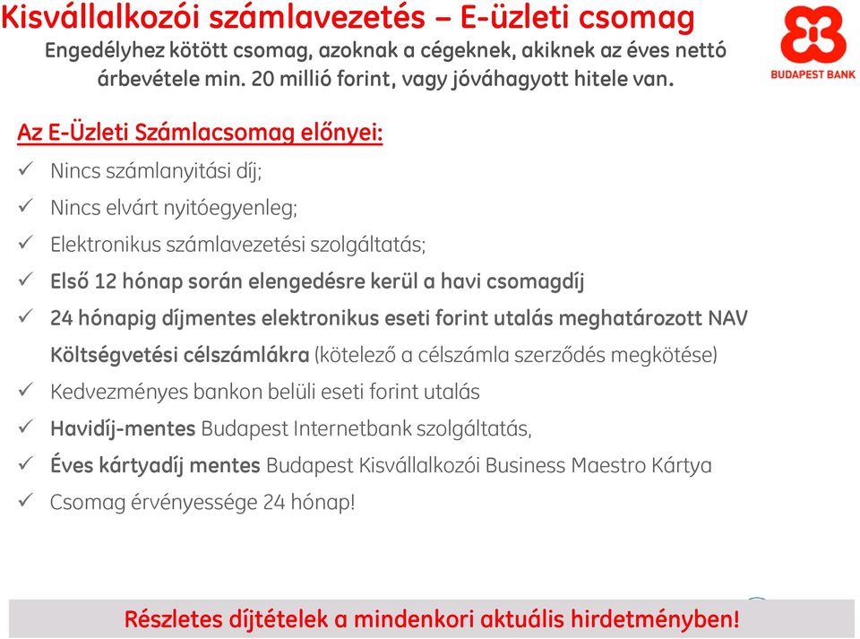 hónapig díjmentes elektronikus eseti forint utalás meghatározott NAV Költségvetési célszámlákra (kötelező a célszámla szerződés megkötése) Kedvezményes bankon belüli eseti forint utalás