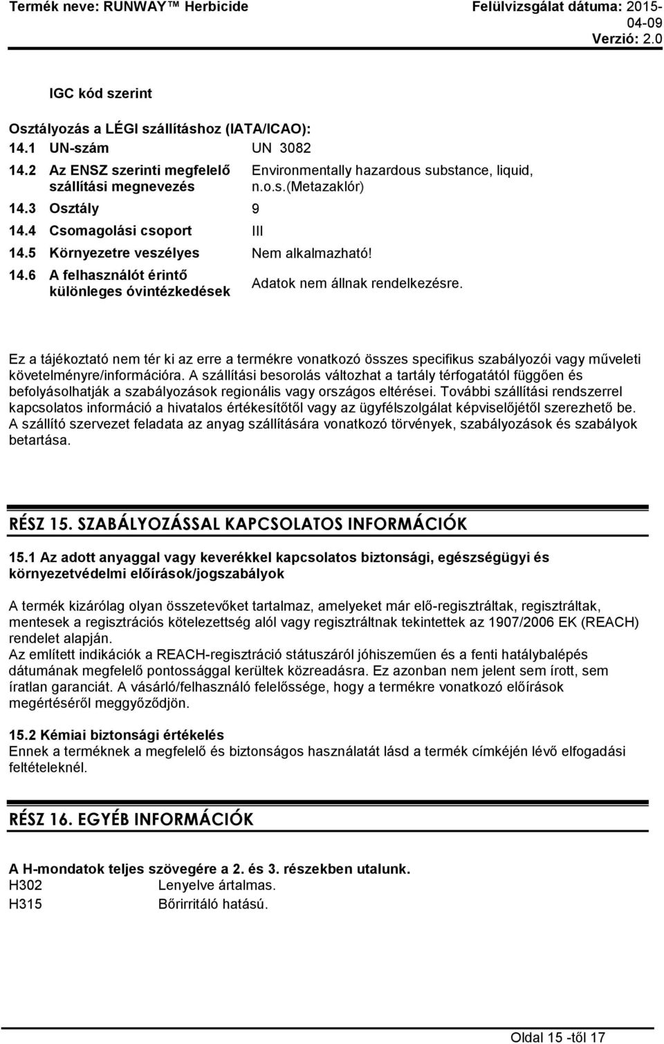 Ez a tájékoztató nem tér ki az erre a termékre vonatkozó összes specifikus szabályozói vagy műveleti követelményre/információra.