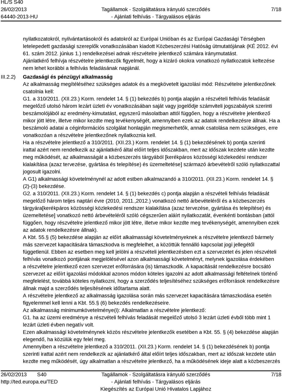 (KÉ 2012. évi 61. szám 2012. június 1.) rendelkezései adnak részvételre jelentkező számára iránymutatást.